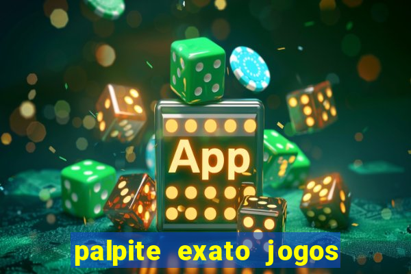 palpite exato jogos de hoje